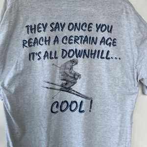 Men’s tee, size XL, THEY SAY ONCE YOU REACH A CERTAIN AGE IT’S ALL DOWNHILL COOL